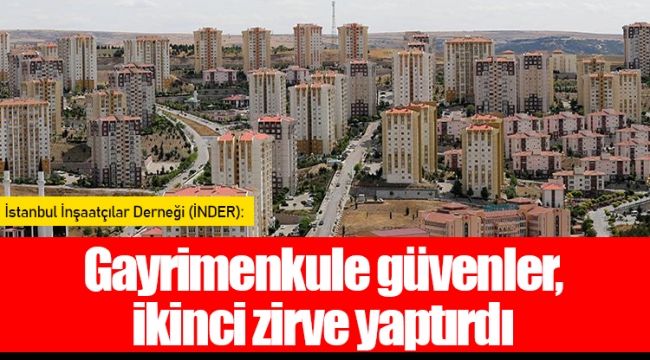 İNDER: Gayrimenkule Güvenler, İkinci Zirve Yaptırdı