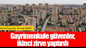 İNDER: Gayrimenkule Güvenler, İkinci Zirve Yaptırdı