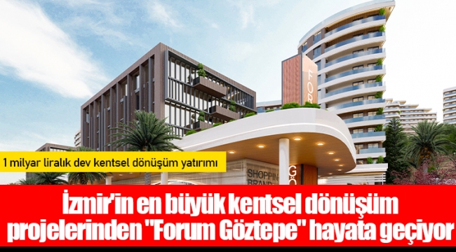 İzmir'in en büyük kentsel dönüşüm projelerinden 