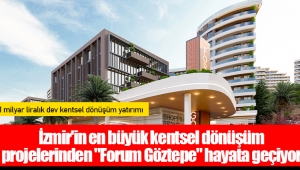 İzmir'in en büyük kentsel dönüşüm projelerinden 