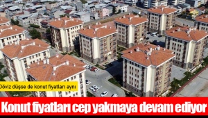 Konut fiyatları cep yakmaya devam ediyor