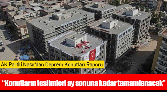 “Konutların teslimleri ay sonuna kadar tamamlanacak”