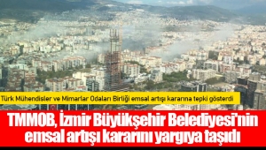 TMMOB, İzmir Büyükşehir Belediyesi'nin emsal artışı kararını yargıya taşıdı