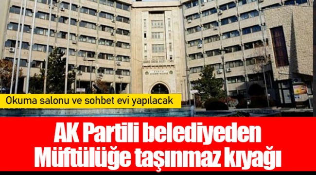 AK Partili belediyeden Müftülüğe taşınmaz kıyağı