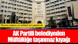 AK Partili belediyeden Müftülüğe taşınmaz kıyağı