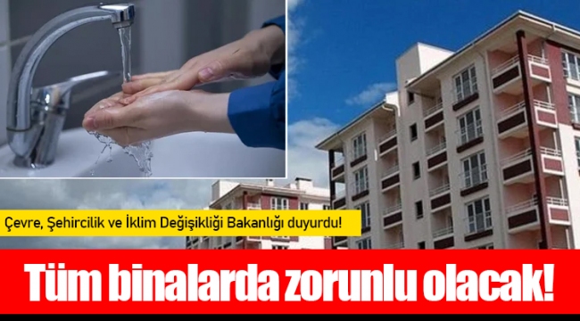 Bakanlık duyurdu! Tüm binalarda zorunlu olacak!