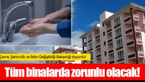 Bakanlık duyurdu! Tüm binalarda zorunlu olacak!