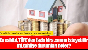 Ev sahibi, TÜFE'den fazla kira zammı isteyebilir mi, tahliye durumları neler?