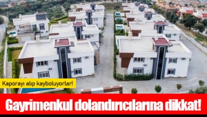 Gayrimenkul dolandırıcılarına dikkat! Kaporayı alıp kayboluyorlar!