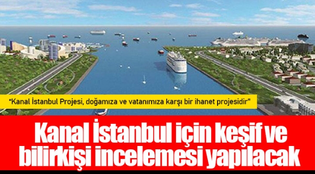 Kanal İstanbul için keşif ve bilirkişi incelemesi yapılacak