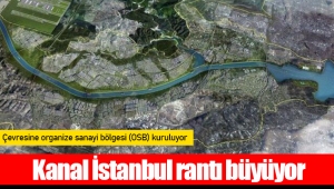 Kanal İstanbul rantı büyüyor