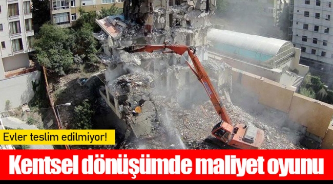 Kentsel dönüşümde maliyet oyunu