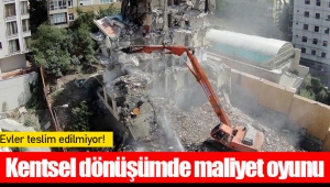 Kentsel dönüşümde maliyet oyunu