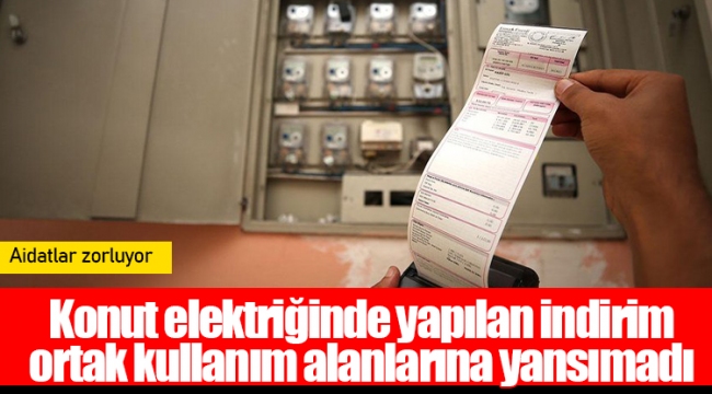 Konut elektriğinde yapılan indirim ortak kullanım alanlarına yansımadı; aidatlar zorluyor