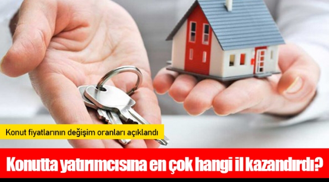 Konutta yatırımcısına en çok hangi il kazandırdı?