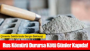 Rus Kömürü Durursa Kötü Günler Kapıda!