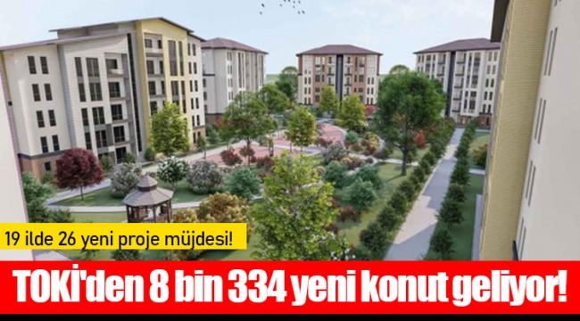 TOKİ'den 8 bin 334 yeni konut geliyor!