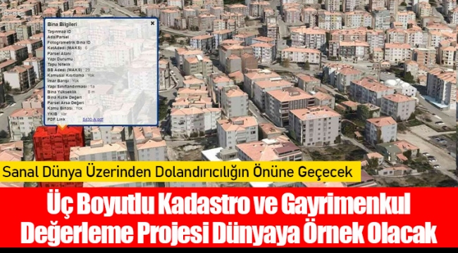 Üç Boyutlu Kadastro ve Gayrimenkul Değerleme Projesi Dünyaya Örnek Olacak 