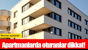 Apartmanlarda oturanlar dikkat! Resmen açıklandı!