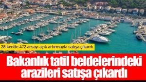 Bakanlık tatil beldelerindeki arazileri satışa çıkardı