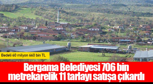 Bergama Belediyesi 706 bin metrekarelik 11 tarlayı satışa çıkardı