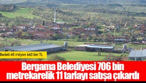 Bergama Belediyesi 706 bin metrekarelik 11 tarlayı satışa çıkardı