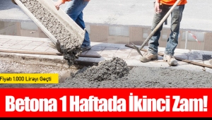 Betona 1 Haftada İkinci Zam!