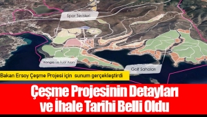 Çeşme Projesinin Detayları ve İhale Tarihi Belli Oldu 