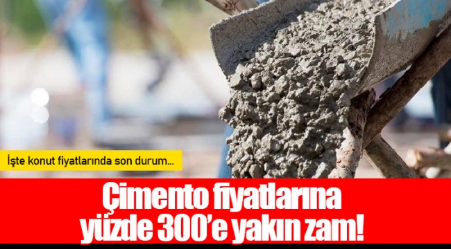 Çimento fiyatlarına yüzde 300’e yakın zam!