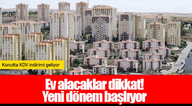 Ev alacaklar dikkat! Yeni dönem başlıyor