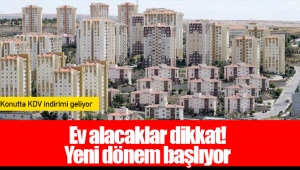 Ev alacaklar dikkat! Yeni dönem başlıyor