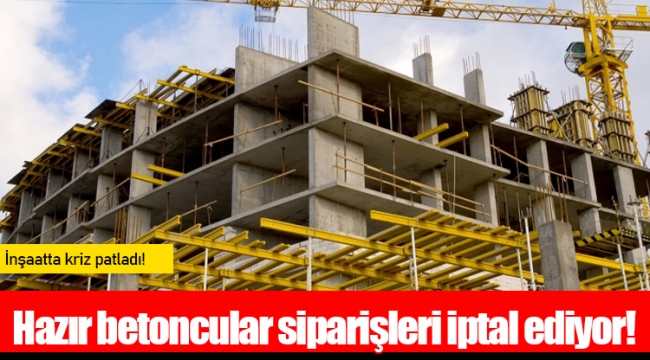 Hazır betoncular siparişleri iptal ediyor!