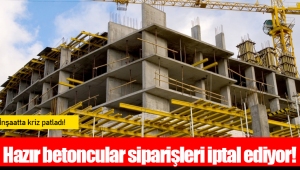 Hazır betoncular siparişleri iptal ediyor!