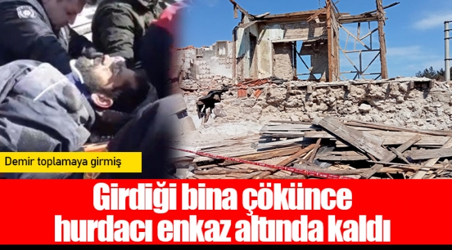 Hurdacının girdiği bina çöktü, enkazdan böyle çıkartıldı