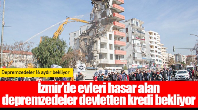 İzmir’de evleri hasar alan depremzedeler devletten kredi bekliyor