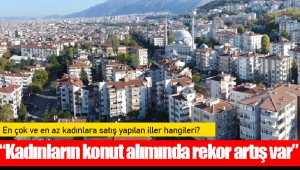 “Kadınların konut alımında rekor artış var”