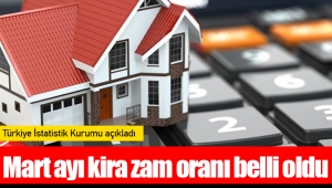 Mart ayı kira zam oranı belli oldu