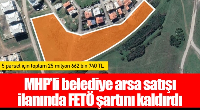 MHP’li belediye arsa satışı ilanında FETÖ şartını kaldırdı