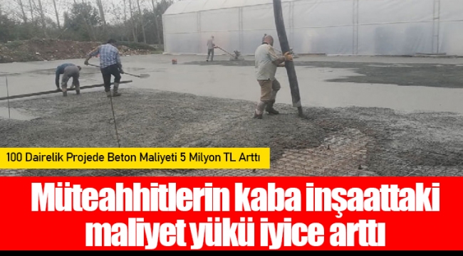 Müteahhitlerin kaba inşaattaki maliyet yükü iyice arttı