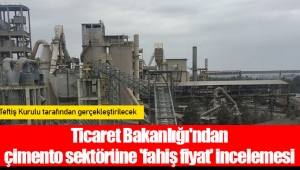 Ticaret Bakanlığı'ndan çimento sektörüne 'fahiş fiyat' incelemesi