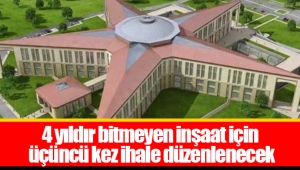 4 yıldır bitmeyen inşaat için üçüncü kez ihale düzenlenecek