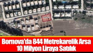 Bornova'da 844 Metrekarelik Arsa 10 Milyon Liraya Satılık