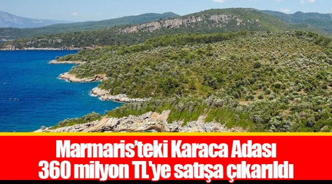 Marmaris’teki Karaca Adası 360 milyon TL'ye satışa çıkarıldı