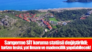 Sarıgerme SİT koruma statüsü değiştirildi; turizm tesisi, yat limanı ve madencilik yapılabilecek!