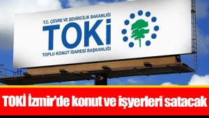 TOKİ İzmir'de konut ve işyerleri satacak