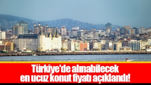 Türkiye'de alınabilecek en ucuz konut fiyatı açıklandı!