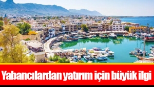 Yabancılardan yatırım için büyük ilgi