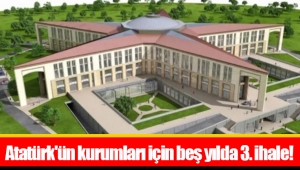 Atatürk'ün kurumları için beş yılda 3. ihale!