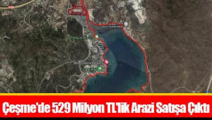 Çeşme'de 529 Milyon TL'lik Arazi Satışa Çıktı