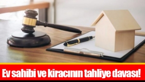 Ev sahibi ve kiracının tahliye davası!